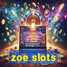 zoe slots